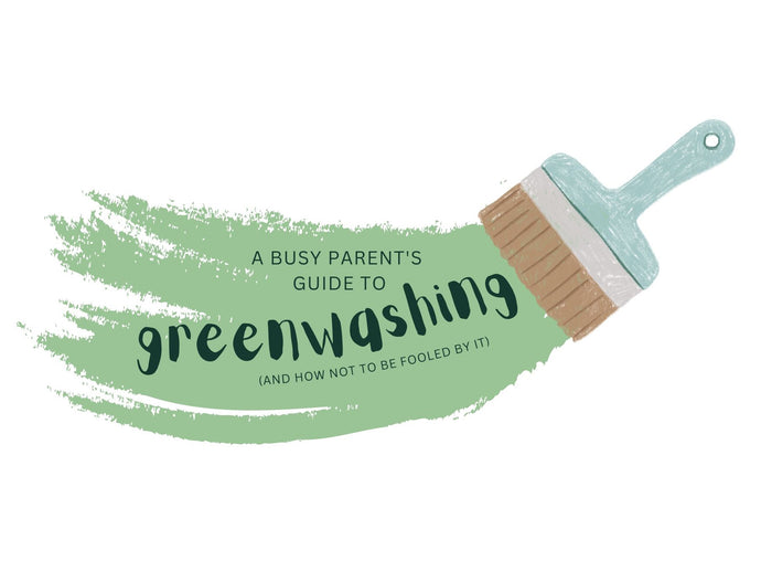 How to tell if a company is greenwashing - a busy parent's guide